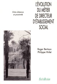 Livre: L'évolution du métier de directeur d'établissement social, Roger Bertaux